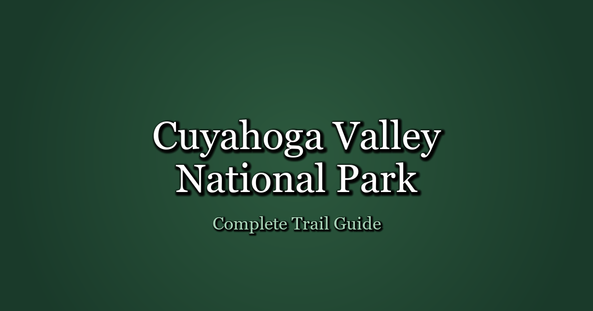 Cuyahoga Valley National Park: Complete Trail Guide